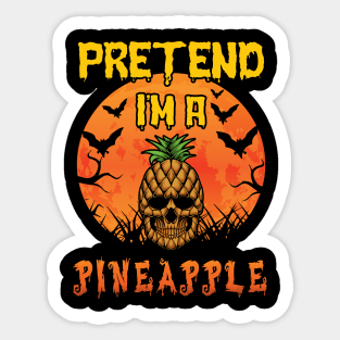 Lazy Halloween Costume Funny Pretend I'm A Pineapple Sticker